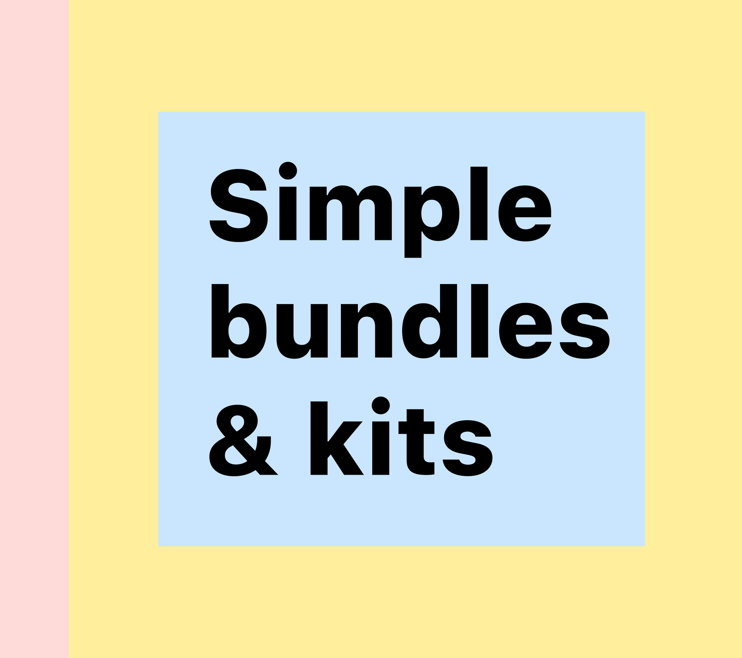 Simple Bundles & Kits